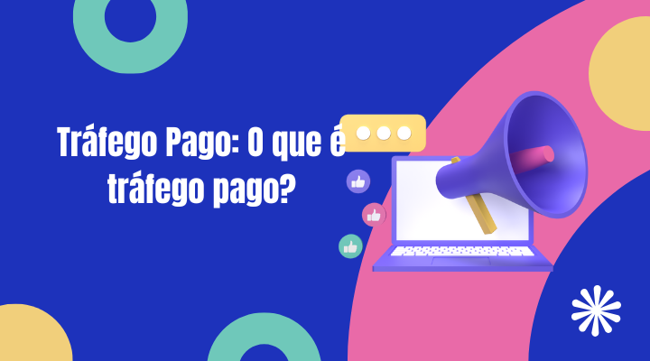 Tráfego Pago: O que é tráfego pago?