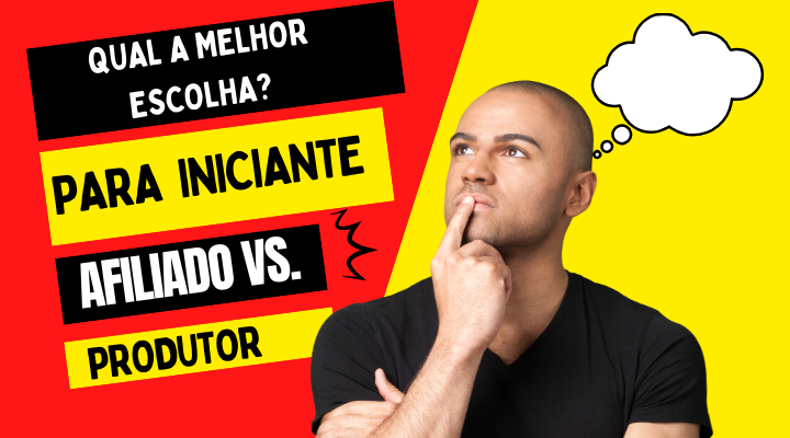 Afiliado vs. Produtor :Qual a melhor escolha para iniciantes?