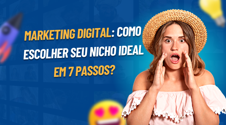 Marketing Digital: Como Escolher Seu Nicho Ideal em 7 Passos?