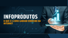 Infoprodutos: O quê é e Como Ganhar Dinheiro na Internet