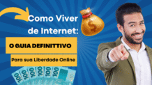 Como Viver de Internet: O Guia Definitivo para sua Liberdade Online