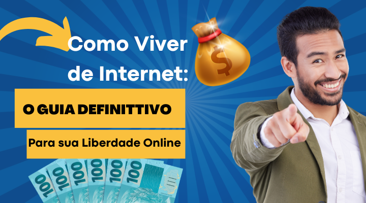 Como Viver de Internet: O Guia Definitivo para sua Liberdade Online